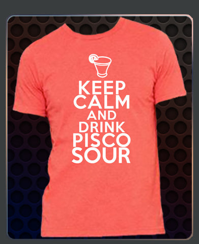 Keep Calm and Drink Pisco Sour Unisex Shirt